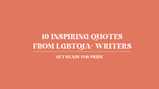 Inspiring quotes from LGBTQIA writers, building up for Pride with Bookishly