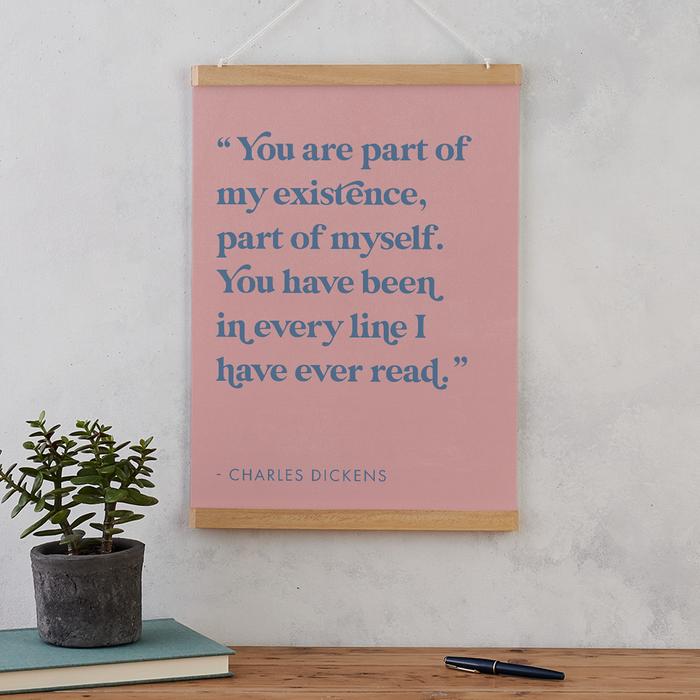 Romantic Quote Art “Part of my existence” by Charles Dickens