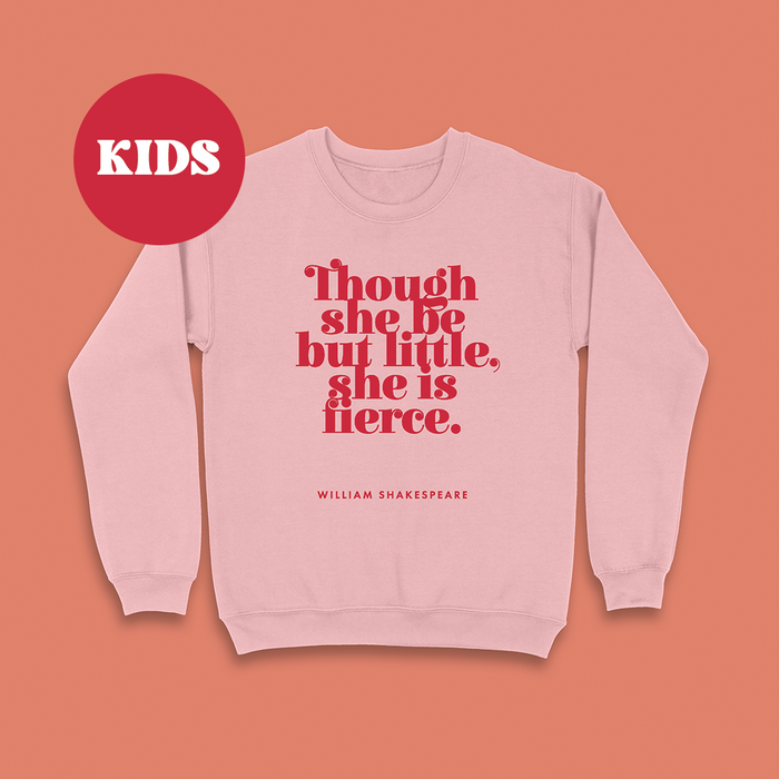 Feminist Children's Clothing “Though She Be But Little” Girl's Sweatshirt