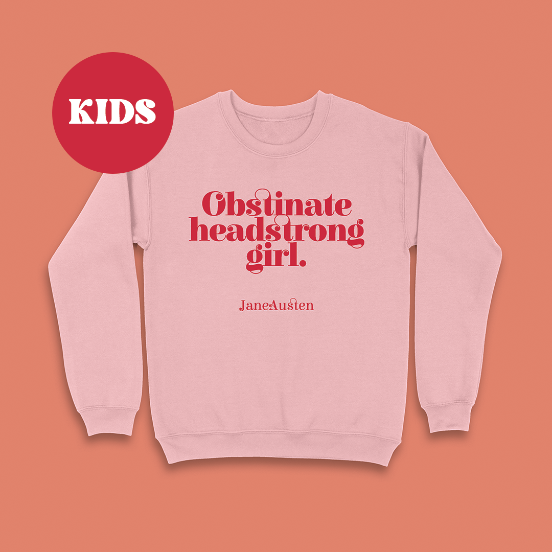 Feminist Children s Sweatshirt Obstinate Headstrong Girl Jane Austen Bookishly
