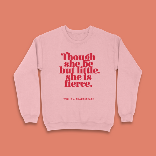 William Shakespeare “Though She Be But Little, She Is Fierce” Literary Sweatshirt