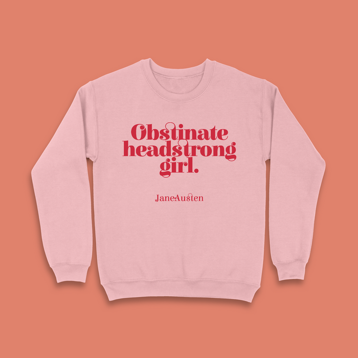 Feminist Sweatshirt “Obstinate Headstrong Girl” Jane Austen Gifts