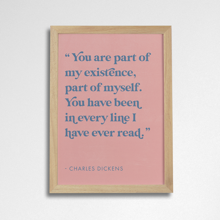 Romantic Quote Art “Part of my existence” by Charles Dickens