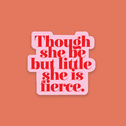 Though she be but little, she is fierce. William Shakespeare Sticker. Premium large die cut sticker. Stickers for book lovers. The perfect gift for book lovers, bookworms, readers and bibliophiles. Bookish Stationery stickers. Sticker Bundle. Classic Literature Novel gifts.