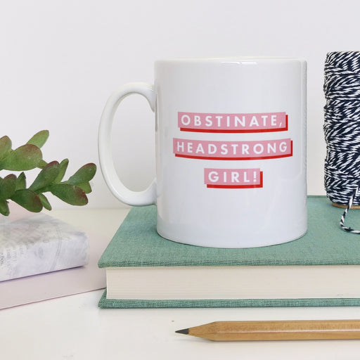 Obstinate Headstrong Girl Mug. Mothers Day Gift. Happy Mothers Day. Strong Women. Gifts for her.