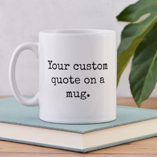 Your custom quote on a mug