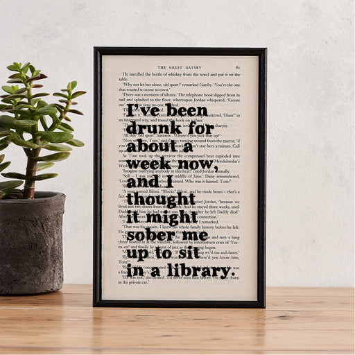 The Great Gatsby Book Page Print. Library humour. Fathers Day Gift. Home Decor. Funny Fathers Day Gift. Gifts for book lovers. 'I've been drunk for about a week now, and I thought it might sober me up to sit in a library.'